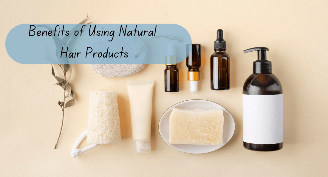 The Benefits of Using Natural Hair Products