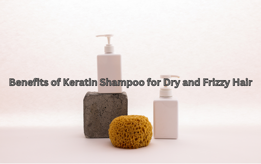 Benefits of Keratin Shampoo for Dry and Frizzy Hair