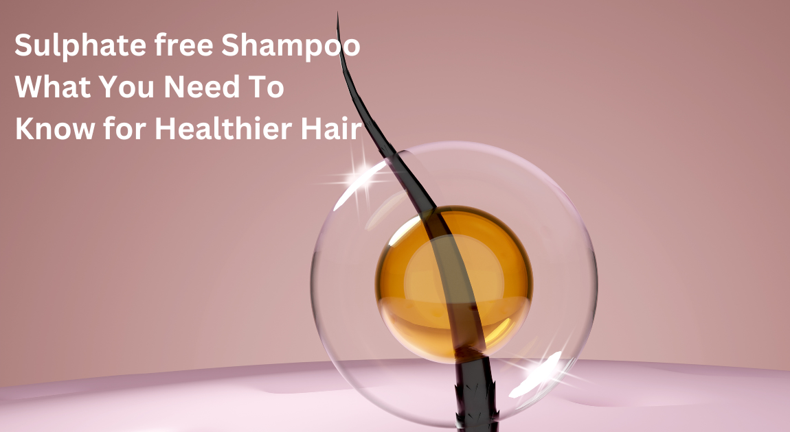 Sulphate Free Shampoo in Pakistan: What You Need to Know for Healthier Hair